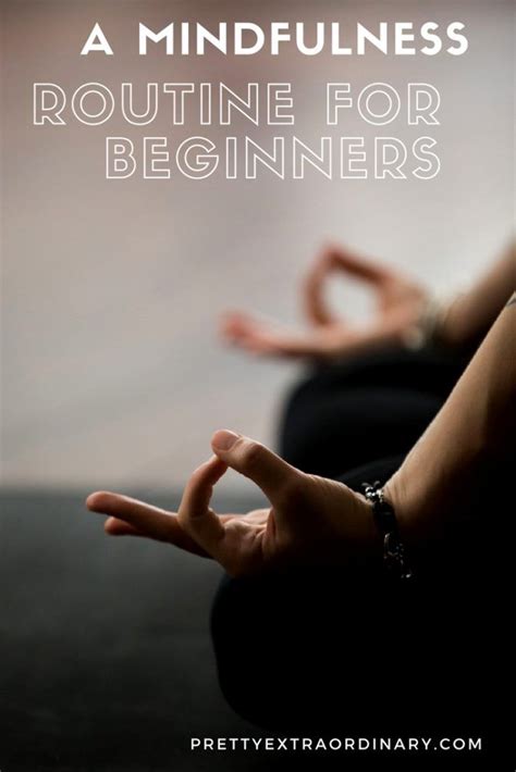 A Meaningful Mindfulness Routine For Beginners Meditation For