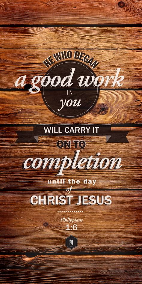 Philippians 16 ~ He Who Began A Good Work In You Will
