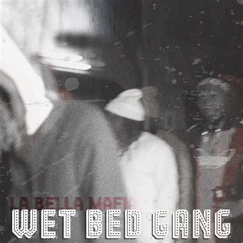 Reproduzir online (escutar a música). Wet Bed Gang - La Bella Mafia.jpg