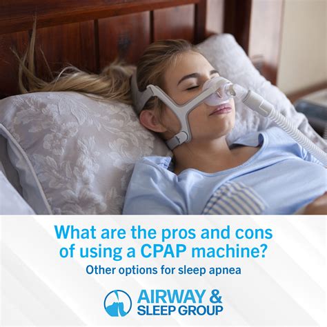 cpap treatment pros and cons airway and sleep group