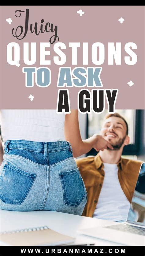 Juicy Questions To Ask A Guy In 2022 Flirty Questions Questions To