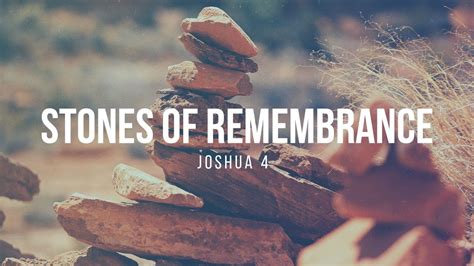 Stones Of Remembrance Joshua 4 Youtube