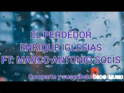El Perdedor Enrique Iglesias Ft Marcó Antonio Solis Letra Lyrics YouTube