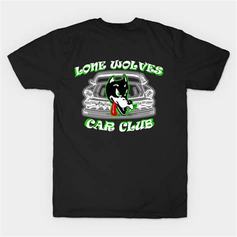 We will help you with anything you need if it is within our power to help you. Lone Wolves Car Club - Car Club - T-Shirt | TeePublic