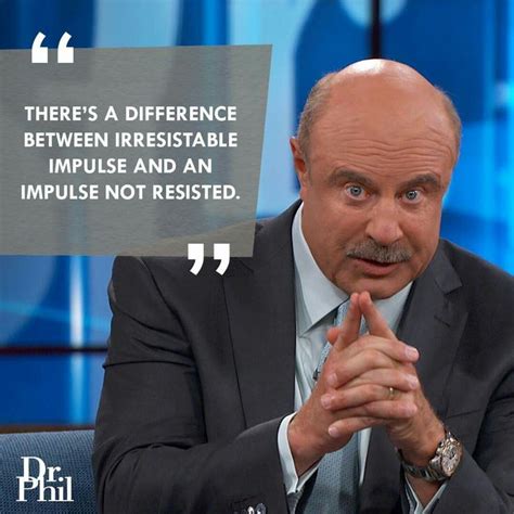 Dr Phil Quotes Positive Quotes For Life Thoughts Quotes Me Quotes