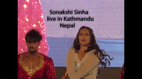 Sonakshi Sinha Live In Kathmandu Youtube