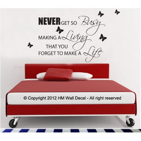 Never get so busy making a living that you forget to make a life. HM Wall Decal Never Get So Busy Making A Living...... Wall ...