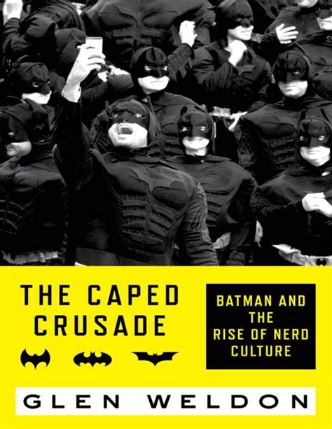 The Caped Crusade Batman And The Rise Of Nerd Culture Pdf