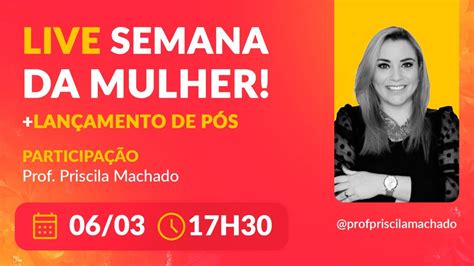 Semana Da Mulher Profª Priscila Machado Youtube