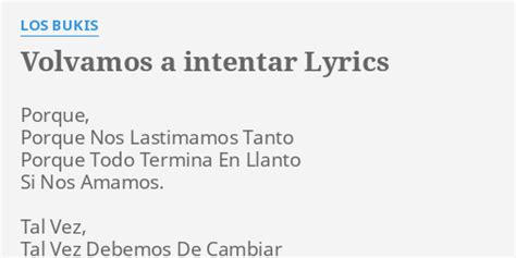 Volvamos A Intentar Lyrics By Los Bukis Porque Porque Nos Lastimamos