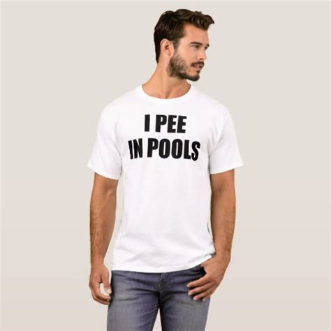 I Pee In Pools Funny Humor Mens T Shirt Zazzle