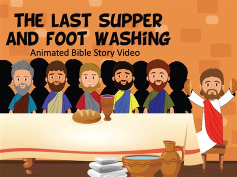 The Last Supper And Foot Washing Animated Bible Story Video Deeper Kidmin