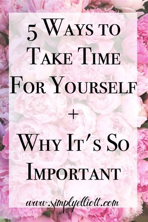 5 Ways To Take Time For Yourself Why Its So Important Simply Elliott