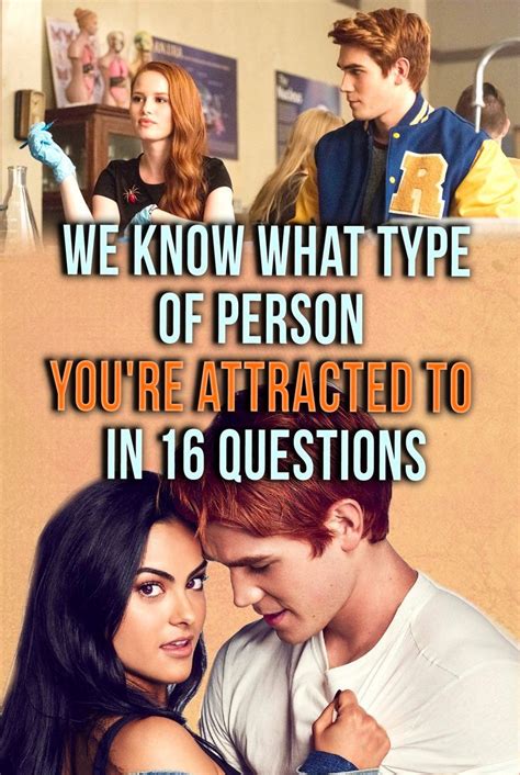 Quiz We Know What Type Of Person You Re Attracted To In 16 Questions
