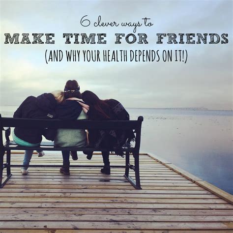 6 Clever Ways To Make Time For Friends Do It For Your Health