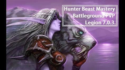 Beast Mastery Hunter PvP Legion - 7.0.3 - YouTube