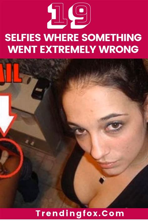 19 Selfies Where Something Went Extremely Wrong Selfie Extreme