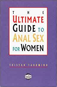 The Ultimate Guide To Anal Sex For Women Taormino Tristan Amazon Com Books