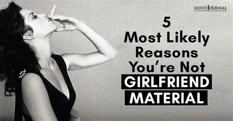 5 Most Likely Reasons Youre Not Girlfriend Material The Minds Journal
