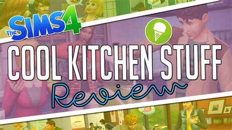 The Sims 4 Cool Kitchen Stuff Pack Review Omg Youtube