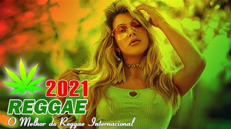 música reggae 2021 ♫ o melhor do reggae internacional ♫ reggae remix 2021 101 youtube