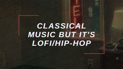 「classical Music But Its Lofihip Hop Reupload」 Youtube Music