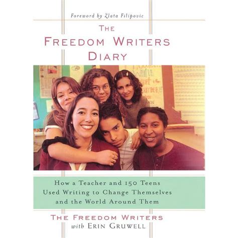 The Freedom Writers Diary How A Teacher And 150 Teens Used Writing To