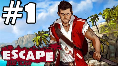 Escape Dead Island Walkthrough Part 1 Gameplay Lets Play Playthrough