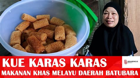 Info Bisanews Kue Karas Karas Makanan Khas Melayu Daerah Batubara