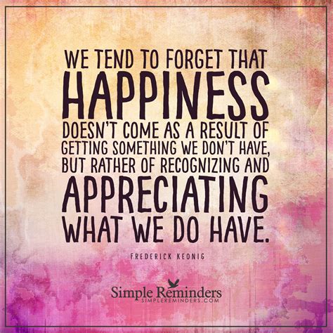 Appreciating What You Have By Frederick Keonig Reminder Quotes