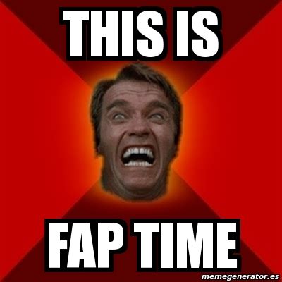 Meme Arnold This Is Fap Time