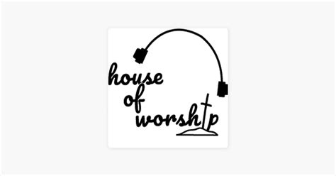 House Of Worship Auf Apple Podcasts