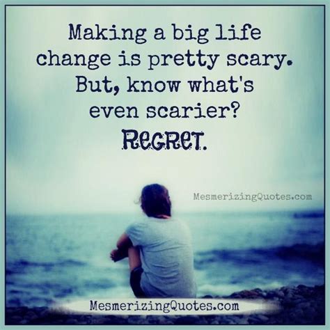 Making A Big Life Change Is Scary Mesmerizing Quotes