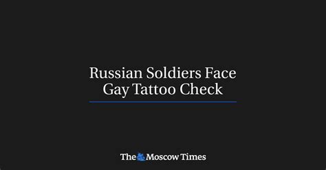 russian soldiers face gay tattoo check
