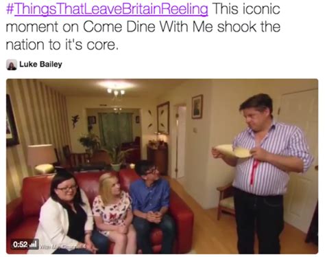 Thingsthatleavebritainreeling This Iconic Moment On Come Dine With Me