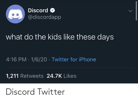Discord O What Do The Kids Like These Days 416 Pm · 1620 · Twitter For
