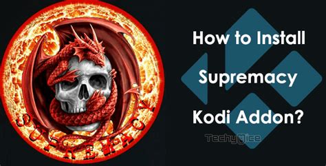 How To Install Supremacy Kodi Addon Techymice