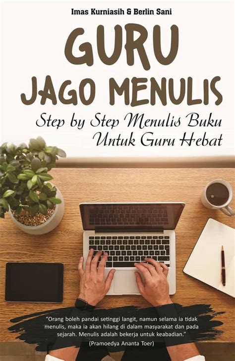 Guru Jago Menulis Step By Step Menulis Buku Untuk Guru Hebat