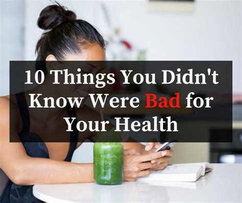 10 Things You Didnt Know Were Bad For Your Health Healthy Habits
