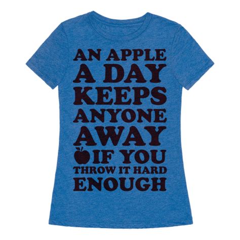 An Apple A Day Keeps Anyone Away If You Throw It Hard Enough T Shirt Lookhuman