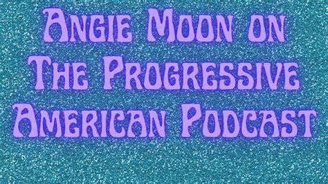 Angie Moon On The Progressive Americans Podcast The Diversity Of