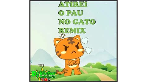 Atirei O Pau No Gato Remix Galinha Pintadinha Funk Remix