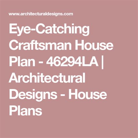 Plan 46294la Eye Catching Craftsman House Plan Craftsman House Plan