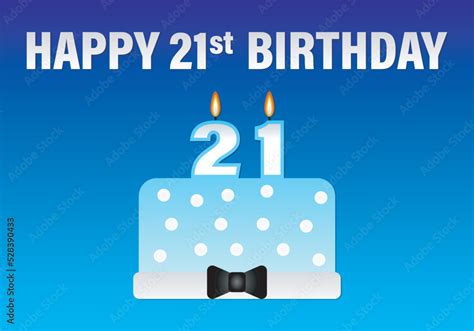 Happy 21st Birthday Wish And Cake For Boys With 21 Birthday Candle In