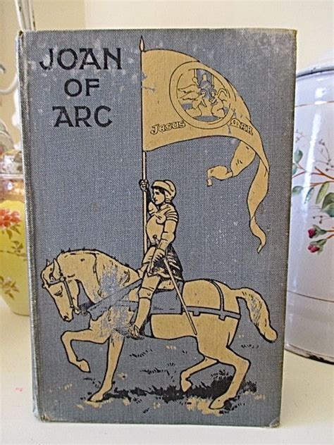 Antique Book Joan Of Arc 1913 Very Attractive Cover Antique Price