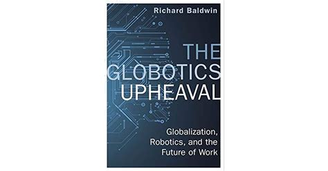 The Globotics Upheaval Globalisation Robotics And The Future Of Work