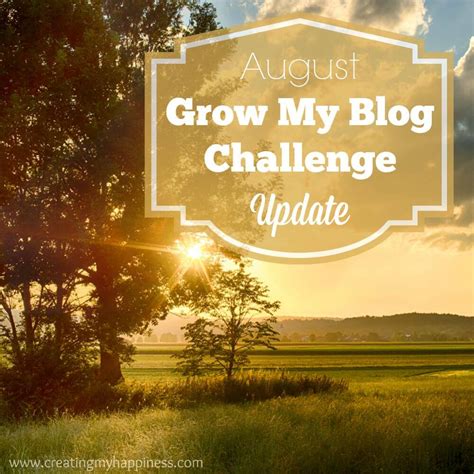 August Grow My Blog Challenge Update Creating My Happiness