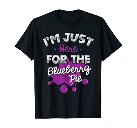 Im Just Here For The Blueberry Pie Funny Thanksgiving T Shirt