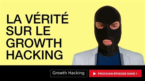 Le Growth Hacking Cest Quoi 8 Vérités Sur Les Growth Hackers Youtube