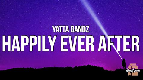 Yatta Bandz Happily Ever After Lyrics Youtube